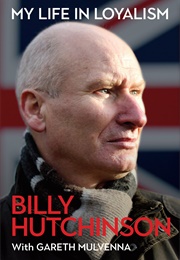 My Life in Loyalism (Billy Hutchinson)