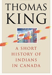 A Short History of Indians in Canada (Thomas King)