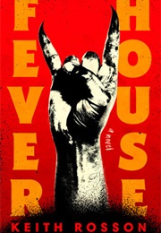Fever House (Keith Rosson)