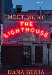 Meet Me at the Lighthouse (Dana Gioia)
