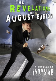 The Revelations of August Barton (Jennifer Leblanc)