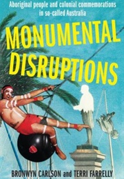 Monumental Disruptions (Bronwyn Carlson & Terri Farrelly)