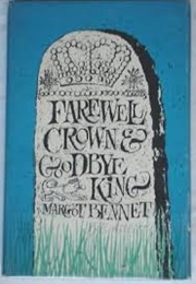 Farewell Crown and Goodbye King (Margot Bennett)
