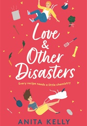 Love &amp; Other Disasters (Anita Kelly)