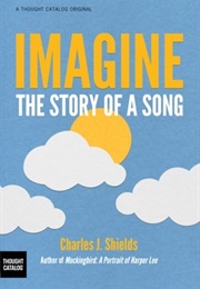 Imagine: The Story of a Song (Charles J. Shields)