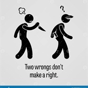 Two Wrongs Don't Make a Right