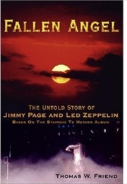 Fallen Angel the Untold Story of Jimmy Page and Led Zeppelin (Thomas W Friend)