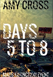 Days 5 to 8 (Amy Cross)