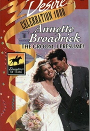 The Groom, I Presume? (Annette Broadrick)