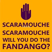 Scaramouche, Scaramouche, Will You Do the Fandango?
