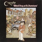 Caravan - Blind Dog at St. Dunstans (1976)
