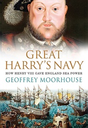 Great Harry's Navy (Geoffrey Moorhouse)