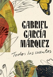 Todos Los Cuentos (Gabriel García Márquez)