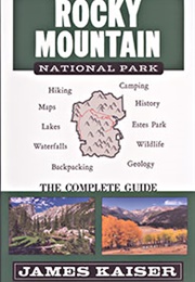 Rocky Mountain National Park: The Complete Guide (James Kaiser)