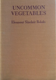 Uncommon Vegetables (Eleanor Sinclair Rohde)
