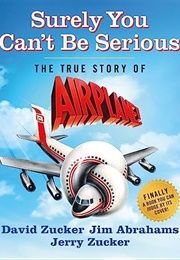 Surely You Can't Be Serious (David Zucker, Jum Abrahams, and Jerry Zucker)