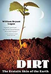 Dirt: The Ecstatic Skin of the Earth (William Bryant Logan)