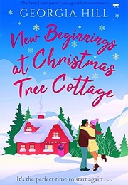 New Beginnings at Christmas Tree Cottage (Georgia Hill)