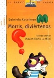 Morris, Diviertenos (Keselman, Gabriela)