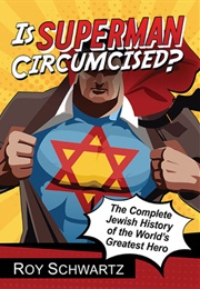 Is Superman Circumcised? (Roy Schwartz)