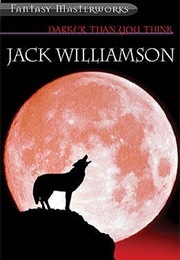 Darker Than You Think (Jack Williamson)