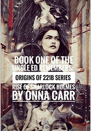 Rise of Sharlock Holmes: Uncle Ed Remembers (Onna Carr)