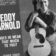 Does He Mean That Much to You? - Eddy Arnold