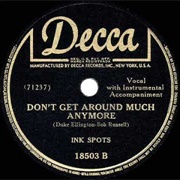 Don't Get Around Much Anymore - The Ink Spots