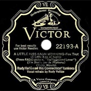 A Little Kiss Each Morning (A Little Kiss Each Night) -Rudy Vallee & His Connecticut Yankees