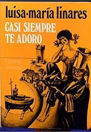 Casi Siempre Te Adoro (Luisa Maria Linares)