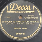 So Round, So Firm, So Fully Packed - Ernest Tubb