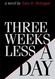 Three Weeks Less a Day (Gary McGugan)