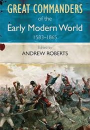 Great Commanders of the Early Modern World (Andrew Roberts)