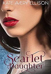 Scarlet Daughter (Kate Avery Ellison)