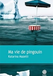 Mitt Liv Som Pingvin (Katarina Mazetti)
