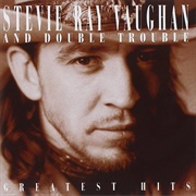 Stevie Ray Vaughan and Double Trouble - Greatest Hits