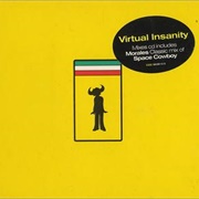 Virtual Insanity