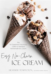 Easy No-Churn Ice Cream (Heather Templeton)