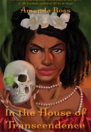 In the House of Transcendence (Amanda Ross)