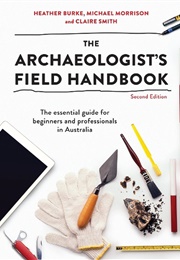 The Archeologist's Field Handbook (Heather Burke)