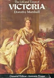 The Life and Times of Victoria (Dorothy Marshall)