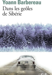 Dans Les Geôles De Sibérie (Yoann Barbereau)