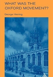 What Was the Oxford Movement? (George Herring)