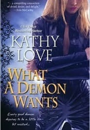 What a Demon Wants (Kathy Love)