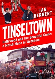 Tinseltown: Hollywood and the Beautiful Game (Ian Herbert)