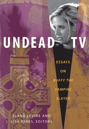 Undead TV: Essays on Buffy the Vampire Slayer (Elena Levine)