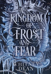 A Kingdom of Frost and Fear (Whitney Dean)
