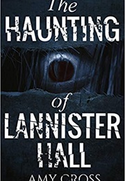 The Haunting of Lannister Hall (Amy Cross)