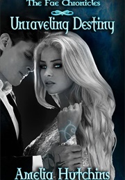 Unraveling Destiny (Amelia Hutchins)