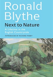 Next to Nature: A Lifetime in the English Countryside (Ronald Blythe)